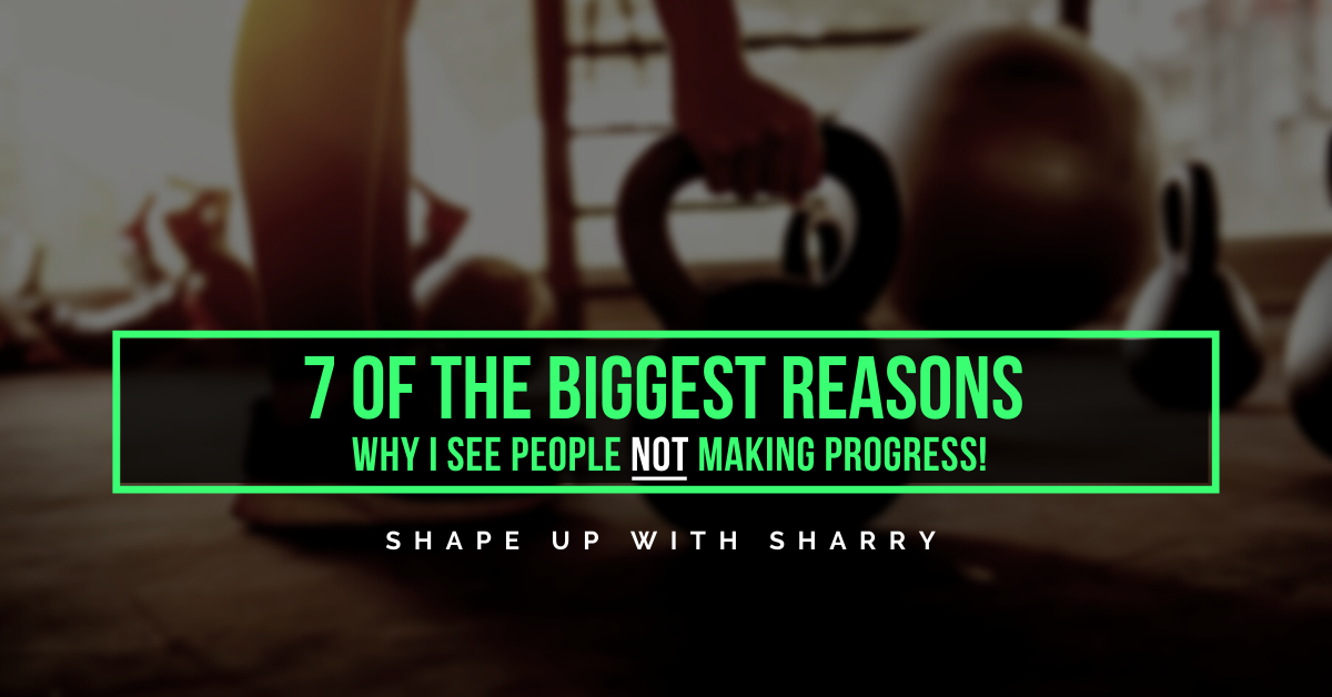 7 of the BIGGEST Reasons, Why I See People Not Making Progress! – Shape ...
