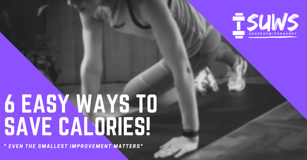 6 Easy Ways To Save Calories 💪