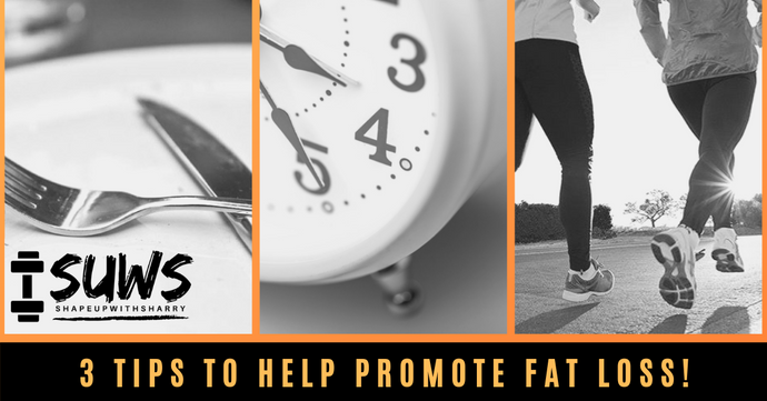 3 Simple Tips to Help Promote Fat Loss!